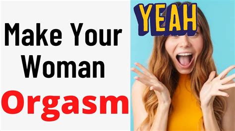 best way to climax a woman|6 Ways to Help Her Have Orgasms .